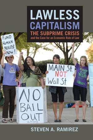 Lawless Capitalism – The Subprime Crisis and the Case for an Economic Rule of Law de Steven A. Ramirez