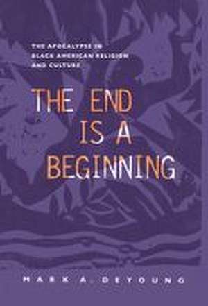 The End Is a Beginning de Mark A DeYoung