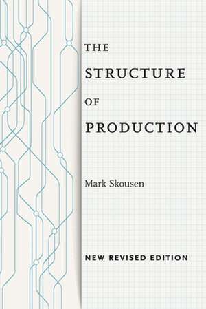 The Structure of Production – New Revised Edition de Mark Skousen