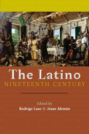 The Latino Nineteenth Century de Rodrigo Lazo