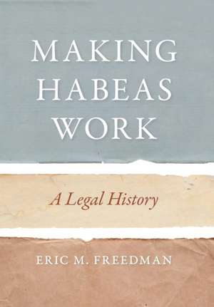 Making Habeas Work de Eric M Freedman
