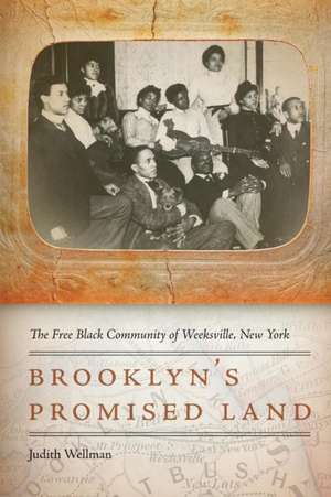 Brooklyn`s Promised Land – The Free Black Community of Weeksville, New York de Judith Wellman