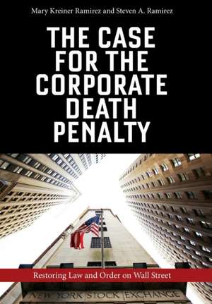 The Case for the Corporate Death Penalty – Restoring Law and Order on Wall Street de Mary Kreiner Ramirez