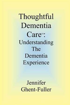 Thoughtful Dementia Care de Jennifer Ghent-Fuller