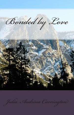 Bonded by Love de Julia Audrina Carrington