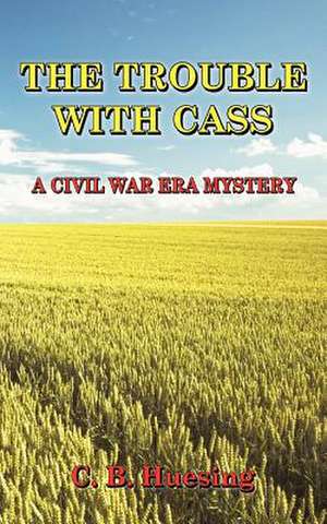 The Trouble with Cass de C. B. Huesing