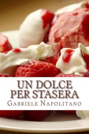 Un Dolce Per Stasera de Gabriele Napolitano