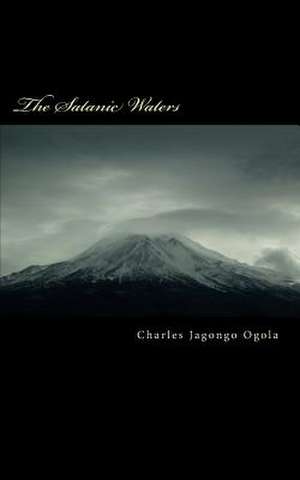 Tha Satanic Waters de Ogola, Charles Jagongo