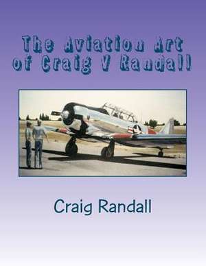 The Aviation Art of Craig V Randall de MR Craig V. Randall