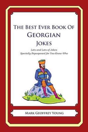 The Best Ever Book of Georgian Jokes de Mark Geoffrey Young