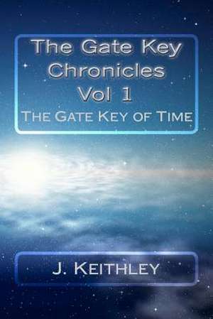 The Gate Key Chronicles Vol 1 de J. Keithley