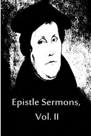 Epistle Sermons, Vol. II de Martin Luther