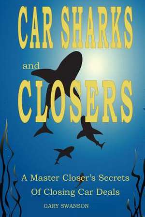 Car Sharks and Closers de Gary Swanson