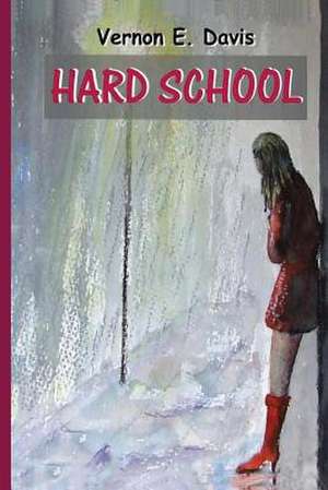 Hard School de Vernon E. Davis