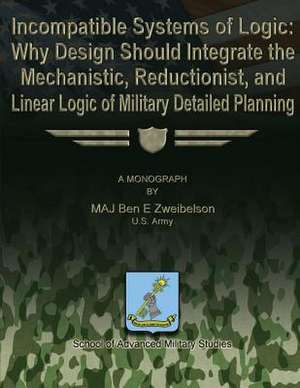 Incompatible Systems of Logic de Us Army Maj Ben E. Zweibelson