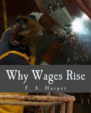 Why Wages Rise de F. a. Harper