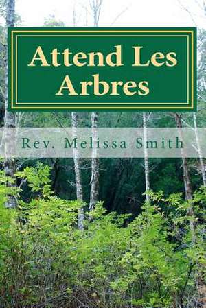 Attend Les Arbres de Rev Melissa Smith