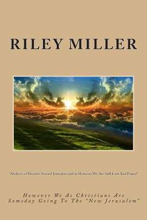 Analysis of Heaven's Second Jerusalem and in However We Are Still Lost and Found de MR Riley Parker Miller