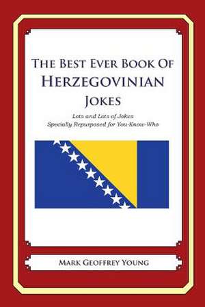 The Best Ever Book of Herzegovinian Jokes de Mark Geoffrey Young