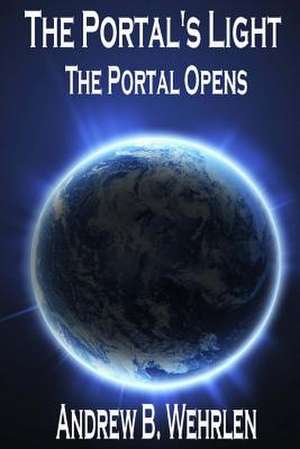 The Portal's Light de Wehrlen, Andrew B.