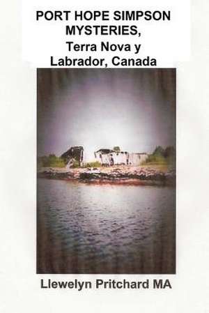 Port Hope Simpson Mysteries, Newfoundland & Labrador, Canada de Llewelyn Pritchard Ma