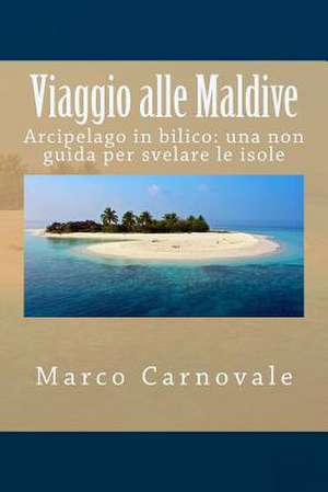 Viaggio Alle Maldive de Marco Carnovale