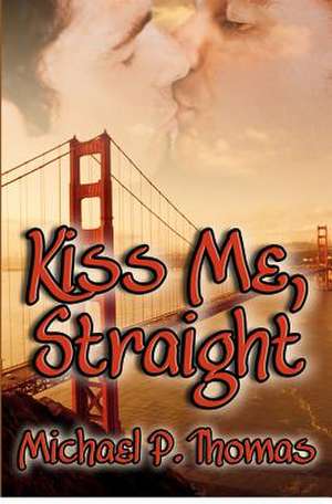 Kiss Me, Straight de Michael P. Thomas