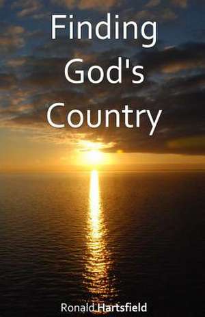 Finding God's Country de Ronald Hartsfield