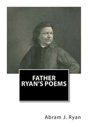 Father Ryan's Poems de Ryan, Abram J.