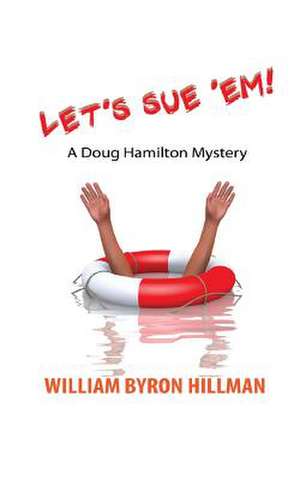 Let's Sue 'em de MR William Byron Hillman