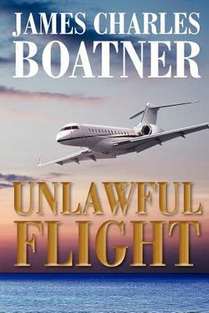 Unlawful Flight de Boatner, James Charles