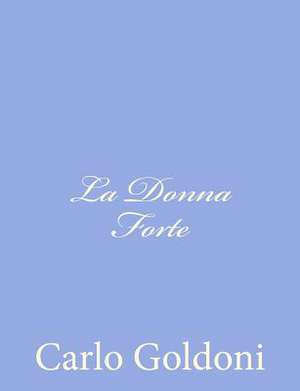 La Donna Forte de Carlo Goldoni