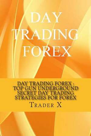 Day Trading Forex de Trader X