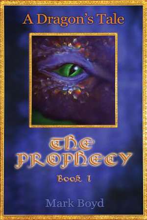 A Dragon's Tale - The Prophecy - Book 1 de MR Mark Boyd