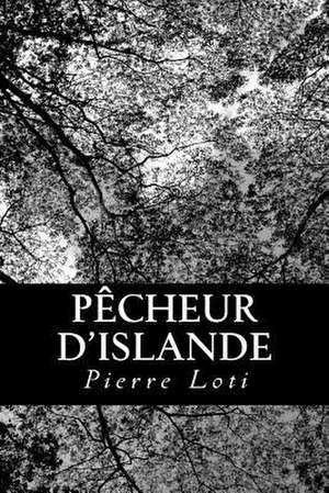 Pecheur D'Islande de Pierre Loti