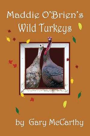 Maddie O'Brien's Wild Turkeys de Gary McCarthy