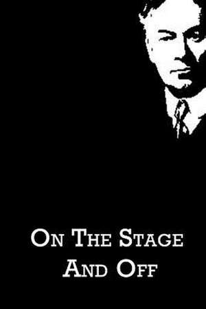 On the Stage and Off de Jerome K. Jerome