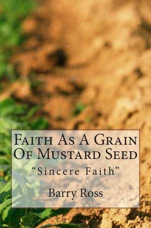 Faith as a Grain of Mustard Seed de Barry Ross