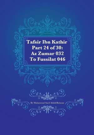 Tafsir Ibn Kathir Part 24 of 30 de Muhammad Saed Abdul-Rahman