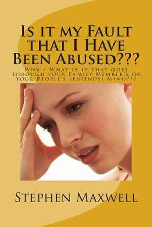 Is It My Fault That I Have Been Abused de Rev Stephen Cortney Maxwell