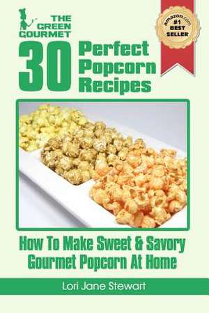 30 Perfect Popcorn Recipes de Lori Jane Stewart