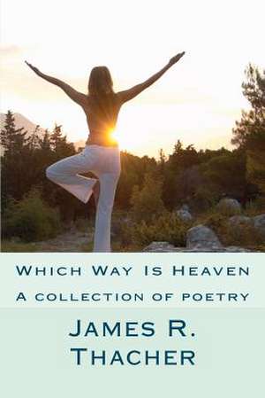 Which Way Is Heaven de James R. Thacher