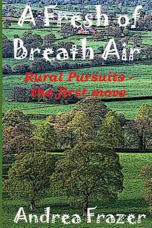 A Fresh of Breath Air de Andrea Frazer