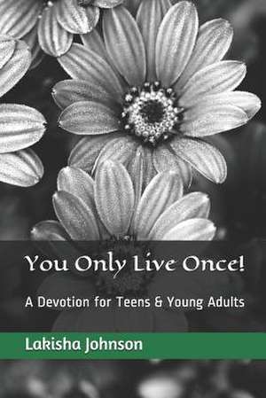 You Only Live Once! de Lakisha Johnson