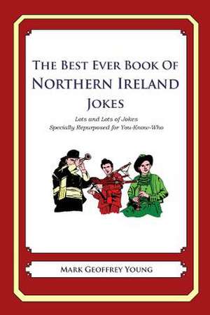 The Best Ever Book of Northern Ireland Jokes de Mark Geoffrey Young