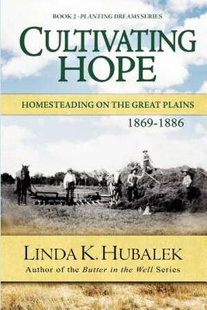 Cultivating Hope de Linda K. Hubalek
