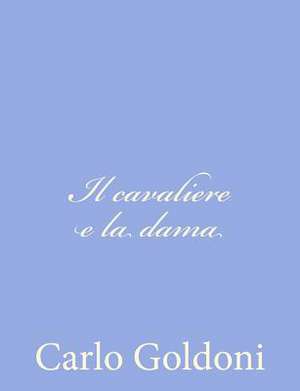 Il Cavaliere E La Dama de Carlo Goldoni