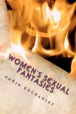 Women's Sexual Fantasies de MS Hanja Kochansky