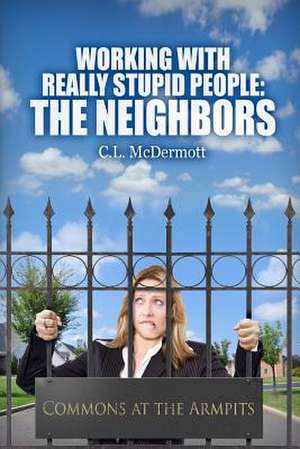 Working with Really Stupid People de C. L. McDermott