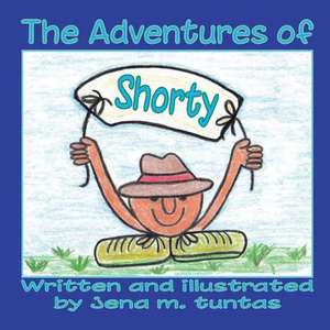 The Adventures of Shorty (Revised Oct. 2012) de Tuntas, Jena Marie